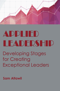 Applied Leadership: Developing Stages for Creating Exceptional Leaders