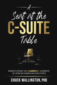 A Seat at the C-Suite Table: Insights From the Leadership Journeys of African American Executives