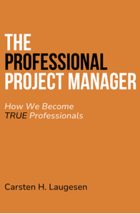 The Professional Project Manager: How We Become True Professionals