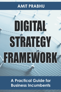 Digital Strategy Framework: A Practical Guide for Business Incumbents