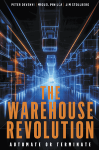 The warehouse revolution : automate or terminate