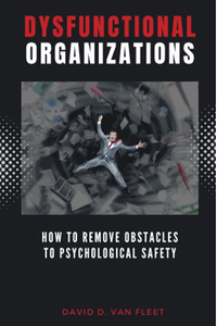 Dysfunctional Organizations: How to Remove Obstacles to Psychological Safety