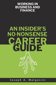 Working in Business and Finance: An Insider’s No Nonsense Career Guide