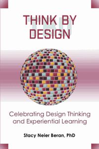 Think by Design: Celebrating Design Thinking and Experiential Learning
