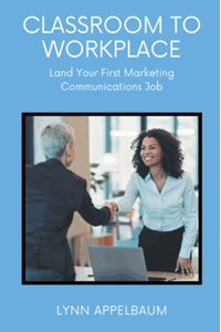 Classroom to Workplace: Land Your First Marketing Communications Job
