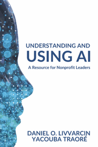 Understanding and Using AI: A Resource for Nonprofit Leaders