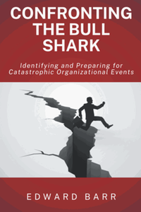 Confronting the bull shark: identifying and preparing for catastrophic organizational events
