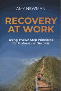Recovery at work : using twelve step principles for professional success