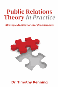 Public relations theory in practice : strategic applications for professionals