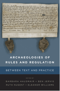 Archaeologies of rules and regulations : between text and practice