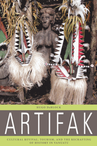 Artifak: cultural revival, tourism, and the recrafting of history in Vanuatu