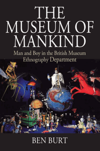The museum of mankind : man and boy in the british museum ethnography department