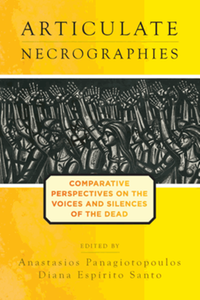 Articulate necrographies : comparative perspectives on the voices and silences of the dead
