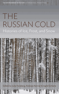 The Russian cold : histories of ice, frost, and snow