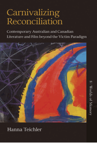 Carnivalizing reconciliation : contemporary Australian and Canadian literature and film beyond the victim paradigm