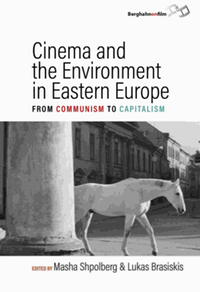 Cinema and the environment in Eastern Europe : from communism to capitalism
