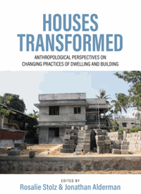 Houses transformed : anthropological perspectives on changing practices of dwelling and building cover image