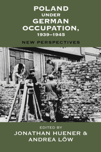 Poland under German occupation, 1939-1945 : new perspectives