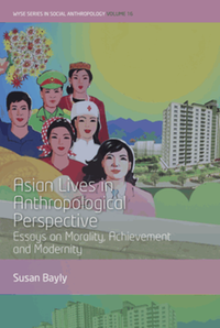 Asian lives in anthropological perspective : essays on morality, achievement and modernity