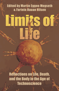 Limits of life : reflections on life, death, and the body in the age of technoscience