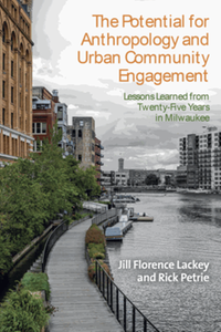 The potential for anthropology and urban community engagement : lessons learned from twenty-five years in Milwaukee