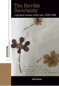 This horrible uncertainty : a German woman writes war, 1939–1948