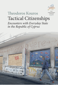 Tactical citizenships : encounters with everyday state in the Republic of Cyprus