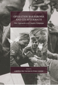 Operation Barbarossa and its aftermath : new approaches to a complex campaign