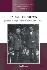 Radcliffe-Brown : journeys through colonial worlds, 1881-1955