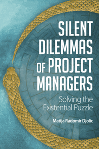 Silent dilemmas of project managers : solving the existential puzzle
