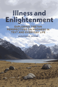 Illness and enlightenment : exploring Tibetan perspectives on madness in text and everyday life