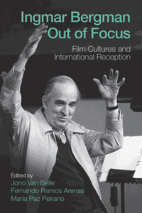 Ingmar Bergman out of focus : film cultures and international reception
