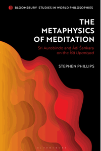 The metaphysics of meditation: Sri Aurobindo and ?di ?akara on the ??? Upanisad