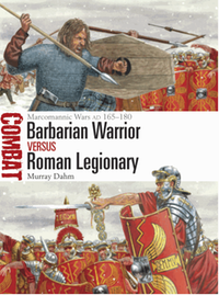 Barbarian Warrior vs Roman Legionary: Marcomannic Wars AD 165–180