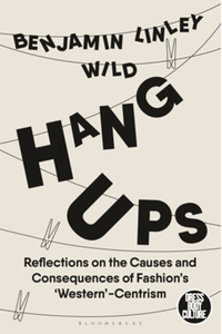 Hang-Ups: reflections on the causes and consequences of fashion’s ‘western’-centrism