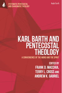 Karl Barth and Pentecostal theology:  a convergence of the world and the spirit
