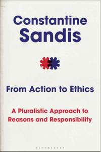 From action to ethics : a pluralistic approach to reasons and responsibility