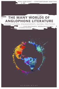 The many worlds of Anglophone literature : transcultural engagements, global frictions