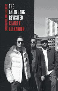 The Asian gang revisited : changing Muslim masculinities