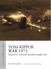 Yom Kippur War 1973 : Airpower in Israel's hardest-fought war