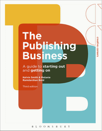 The publishing business : a guide to starting out and getting on