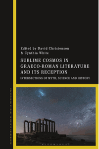 Sublime cosmos in Graeco-Roman literature and its reception : intersections of myth, science and history : essays in honour of Thomas D. Worthen
