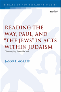 Reading the Way, Paul, and “the Jews” in Acts within Judaism : “among my own nation”