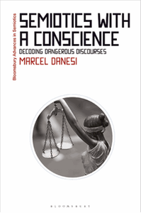 Semiotics with a conscience : decoding dangerous discourses
