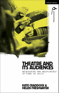 Theatre and its audiences : reimagining the relationship in times of crisis