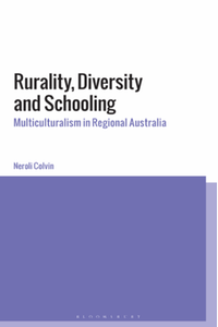 Rurality, diversity and schooling : multiculturalism in regional Australia