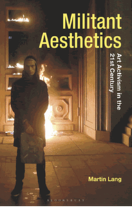 Militant aesthetics : art activism in the twenty-first century