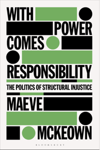 With power comes responsibility : the politics of structural injustice