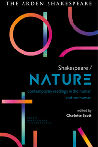 Shakespeare / nature : contemporary readings in the human and nonhuman