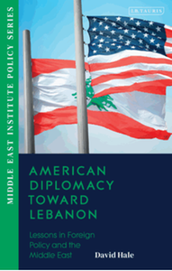 American diplomacy toward Lebanon : lessons in Middle Eastern foreign policy